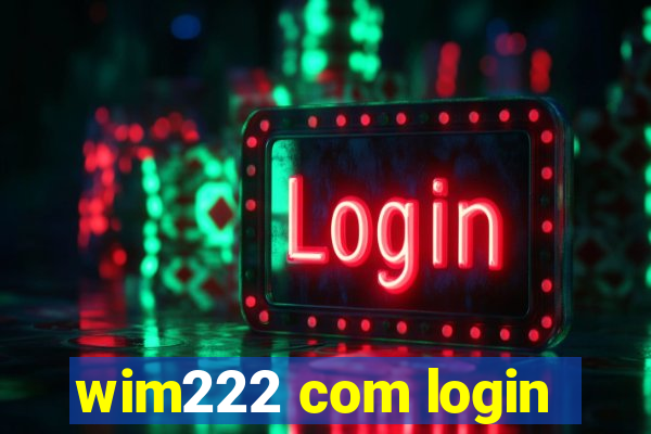 wim222 com login